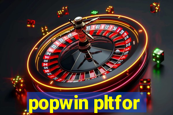 popwin pltfor